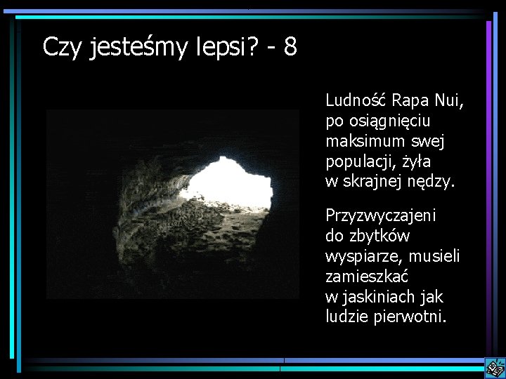 Czy jesteśmy lepsi? 8 Ludność Rapa Nui, po osiągnięciu maksimum swej populacji, żyła w