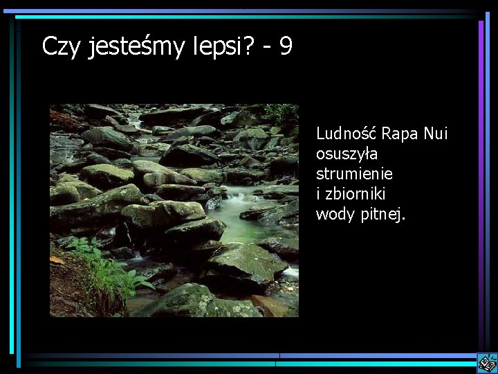 Czy jesteśmy lepsi? 9 Ludność Rapa Nui osuszyła strumienie i zbiorniki wody pitnej. 
