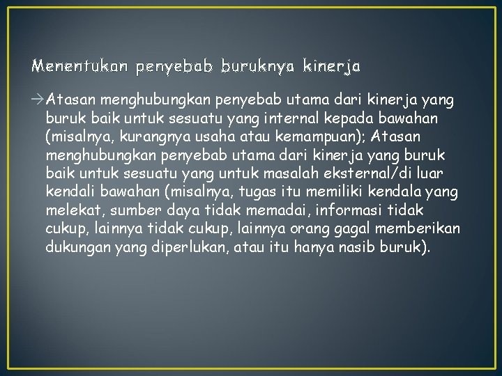 Menentukan penyebab buruknya kinerja Atasan menghubungkan penyebab utama dari kinerja yang buruk baik untuk