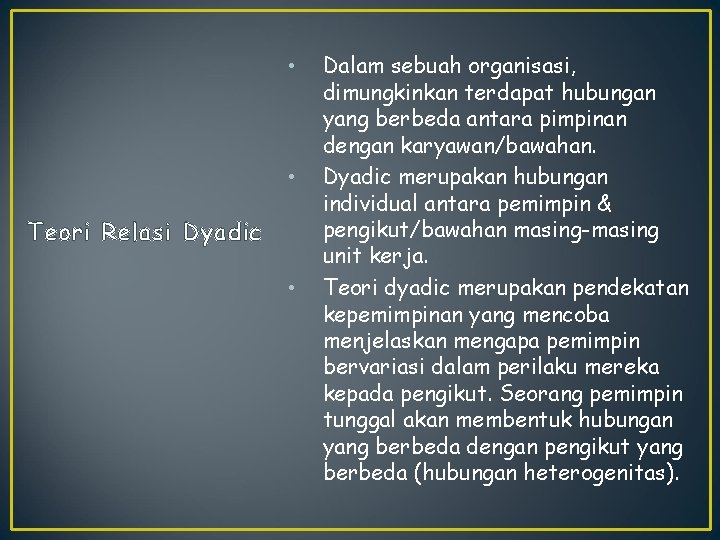  • • Teori Relasi Dyadic • Dalam sebuah organisasi, dimungkinkan terdapat hubungan yang