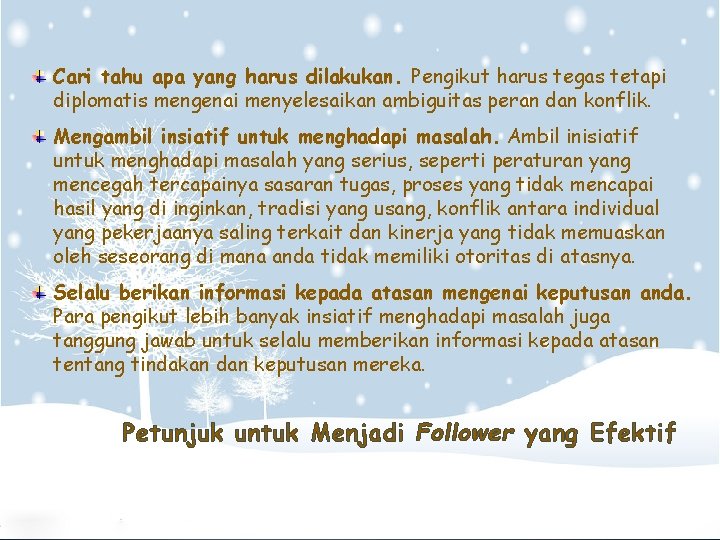 Cari tahu apa yang harus dilakukan. Pengikut harus tegas tetapi diplomatis mengenai menyelesaikan ambiguitas