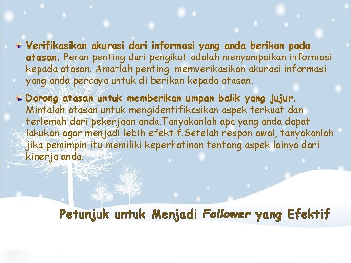 Verifikasikan akurasi dari informasi yang anda berikan pada atasan. Peran penting dari pengikut adalah