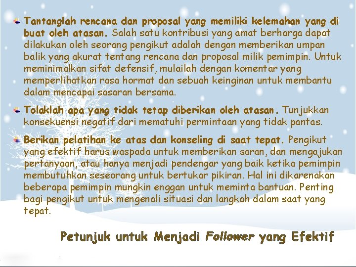Tantanglah rencana dan proposal yang memiliki kelemahan yang di buat oleh atasan. Salah satu