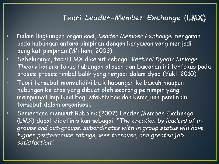 Teori Leader-Member Exchange (LMX) • • Dalam lingkungan organisasi, Leader Member Exchange mengarah pada
