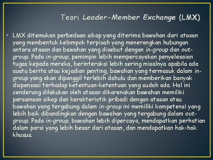 Teori Leader-Member Exchange (LMX) • LMX ditemukan perbedaan sikap yang diterima bawahan dari atasan