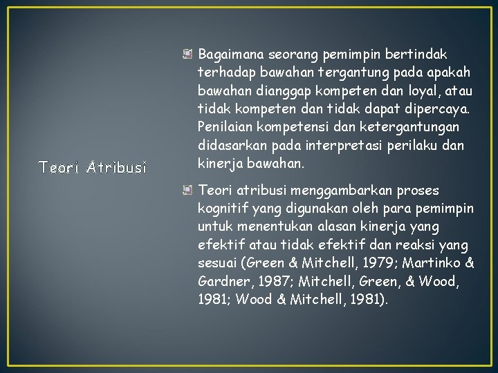 Teori Atribusi Bagaimana seorang pemimpin bertindak terhadap bawahan tergantung pada apakah bawahan dianggap kompeten