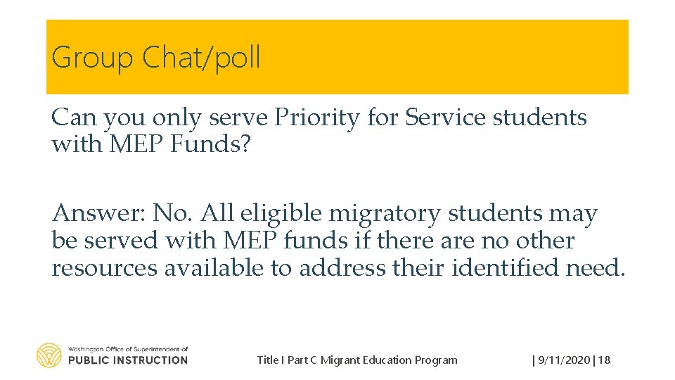 Group Chat/poll Can you only serve Priority for Service students with MEP Funds? Answer: