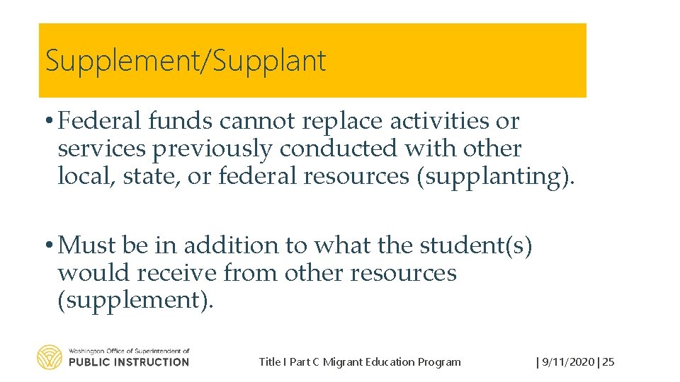 Supplement/Supplant • Federal funds cannot replace activities or services previously conducted with other local,