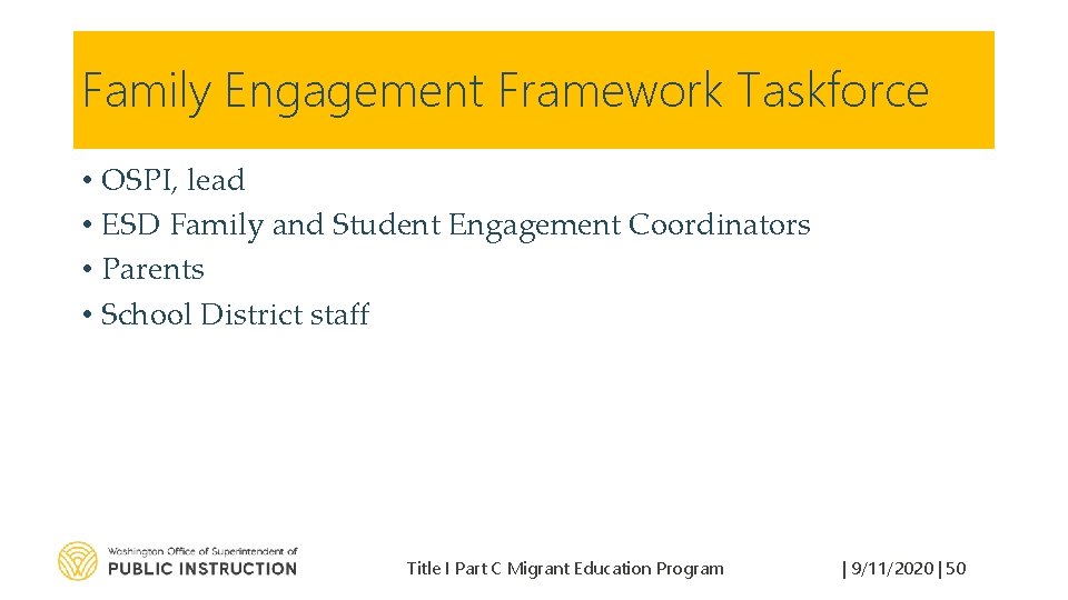 Family Engagement Framework Taskforce • OSPI, lead • ESD Family and Student Engagement Coordinators