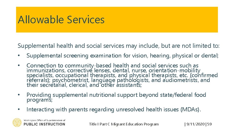 Allowable Services Supplemental health and social services may include, but are not limited to: