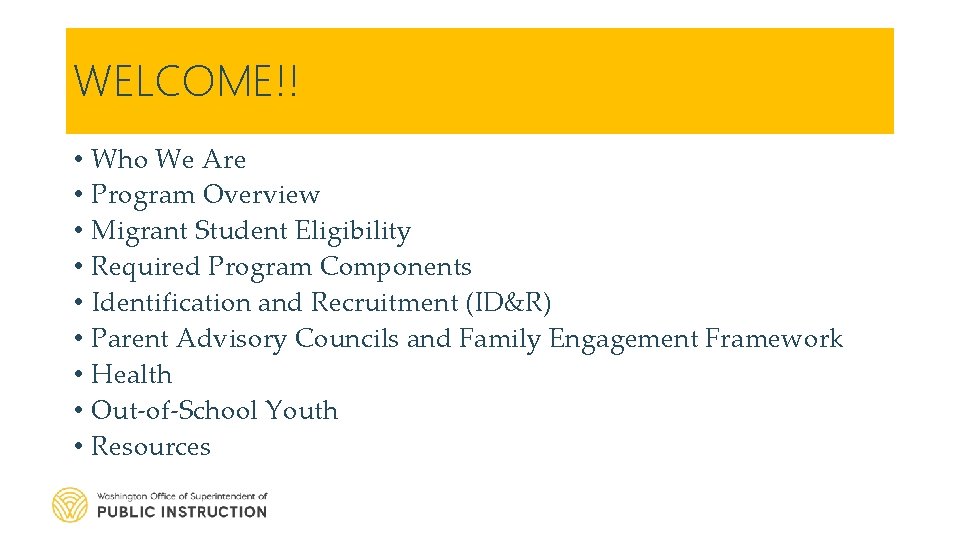 WELCOME!! • • • Who We Are Program Overview Migrant Student Eligibility Required Program