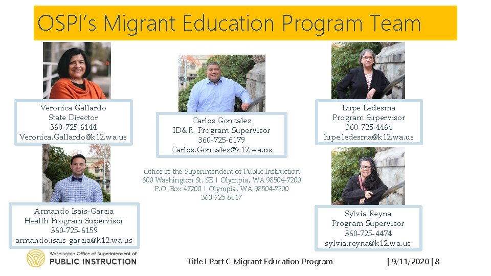 OSPI’s Migrant Education Program Team Veronica Gallardo State Director 360 -725 -6144 Veronica. Gallardo@k