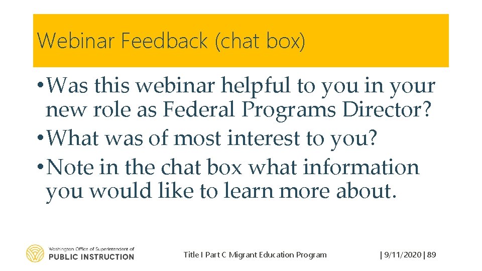 Webinar Feedback (chat box) • Was this webinar helpful to you in your new