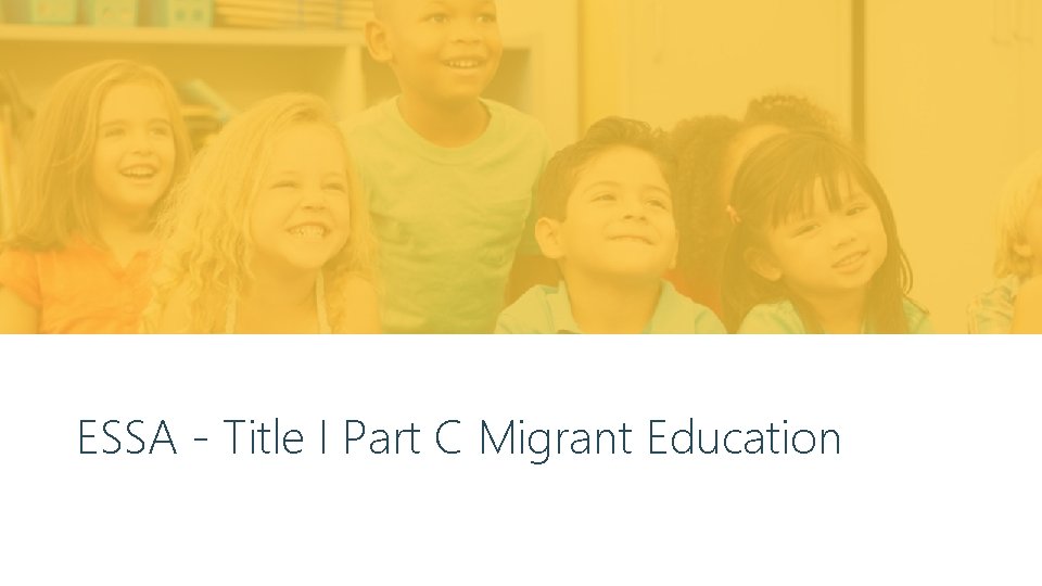 ESSA - Title I Part C Migrant Education Program | 9/11/2020 | 