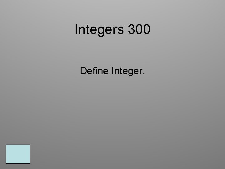 Integers 300 Define Integer. 