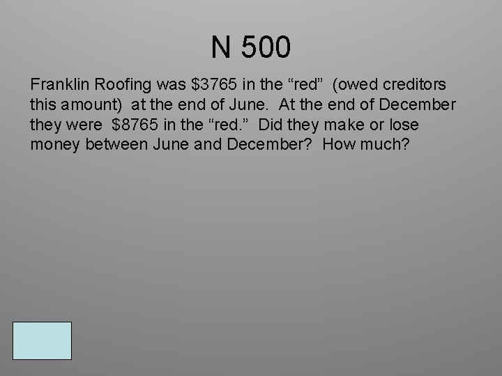 N 500 Franklin Roofing was $3765 in the “red” (owed creditors this amount) at