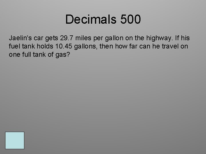 Decimals 500 Jaelin’s car gets 29. 7 miles per gallon on the highway. If