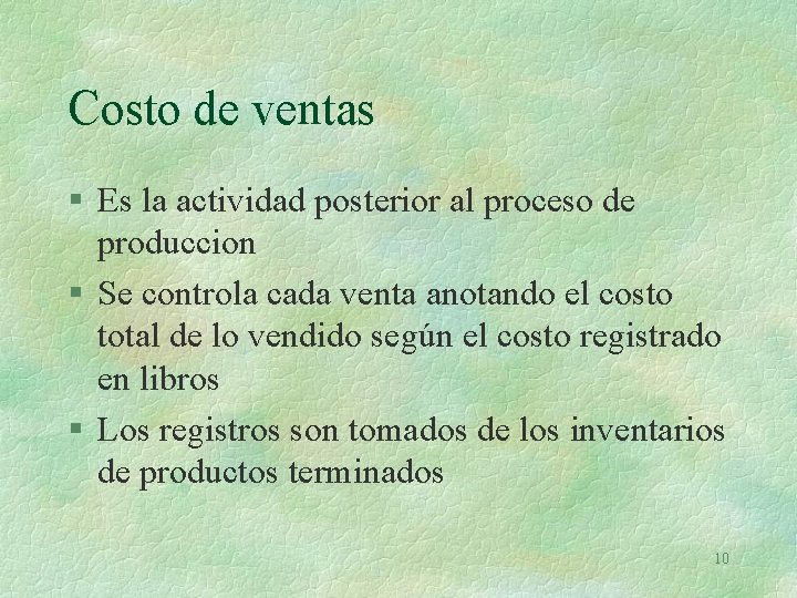 Costo de ventas § Es la actividad posterior al proceso de produccion § Se