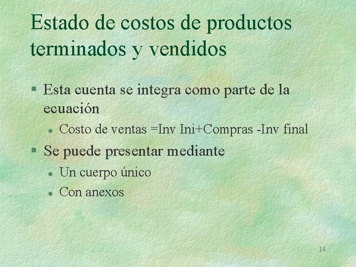 Estado de costos de productos terminados y vendidos § Esta cuenta se integra como