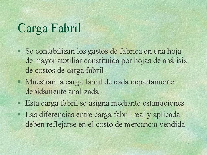 Carga Fabril § Se contabilizan los gastos de fabrica en una hoja de mayor