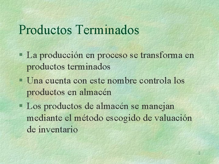 Productos Terminados § La producción en proceso se transforma en productos terminados § Una