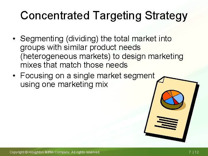 Concentrated Targeting Strategy • Segmenting (dividing) the total market into groups with similar product