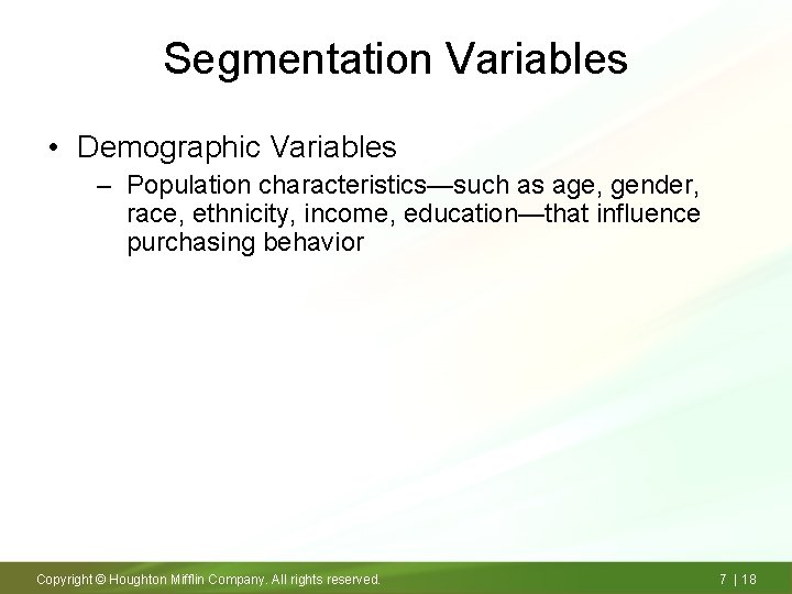 Segmentation Variables • Demographic Variables – Population characteristics—such as age, gender, race, ethnicity, income,