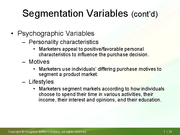 Segmentation Variables (cont’d) • Psychographic Variables – Personality characteristics • Marketers appeal to positive/favorable