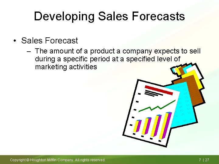 Developing Sales Forecasts • Sales Forecast – The amount of a product a company