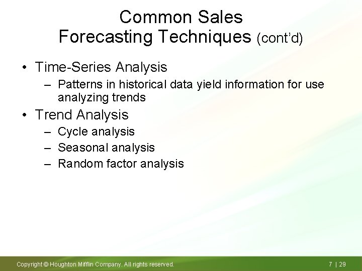 Common Sales Forecasting Techniques (cont’d) • Time-Series Analysis – Patterns in historical data yield