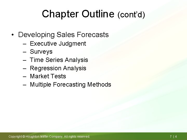 Chapter Outline (cont’d) • Developing Sales Forecasts – – – Executive Judgment Surveys Time