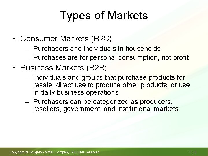 Types of Markets • Consumer Markets (B 2 C) – Purchasers and individuals in