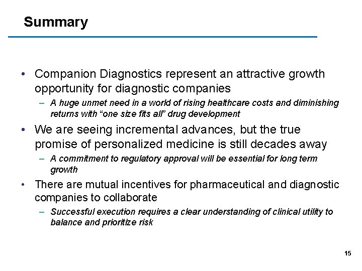 Summary • Companion Diagnostics represent an attractive growth opportunity for diagnostic companies – A
