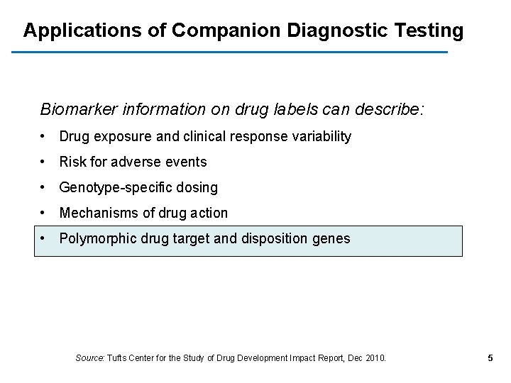 Applications of Companion Diagnostic Testing Biomarker information on drug labels can describe: • Drug