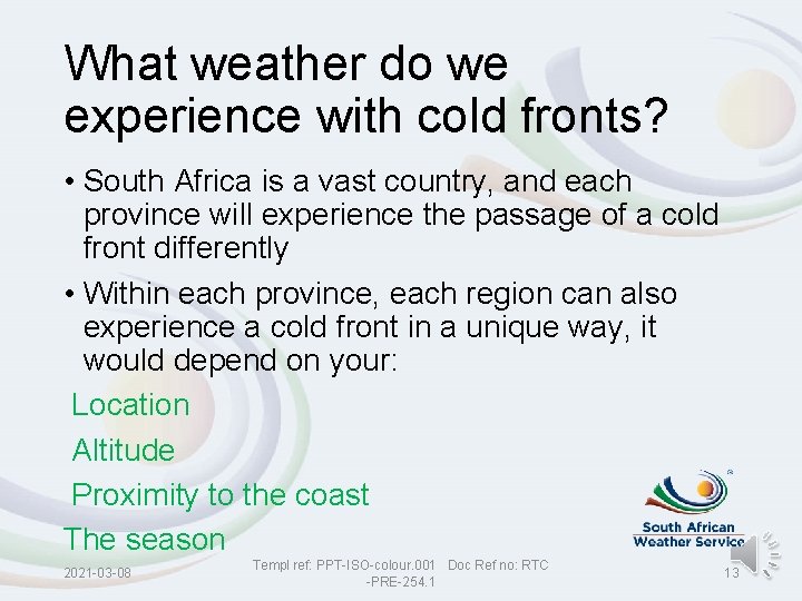 What weather do we experience with cold fronts? • South Africa is a vast