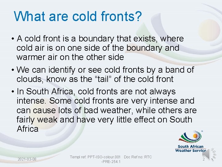What are cold fronts? • A cold front is a boundary that exists, where