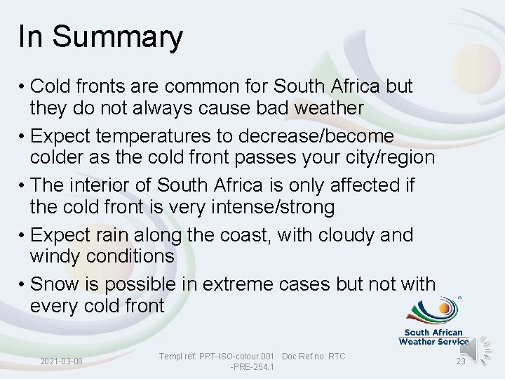 In Summary • Cold fronts are common for South Africa but they do not