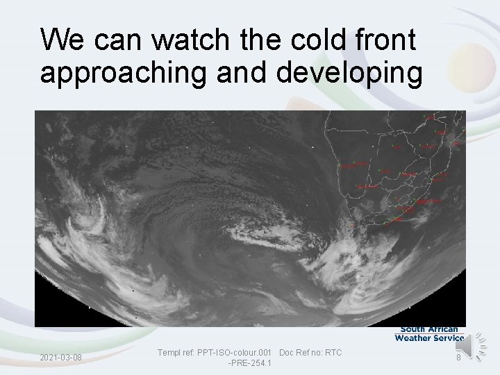 We can watch the cold front approaching and developing 2021 -03 -08 Templ ref: