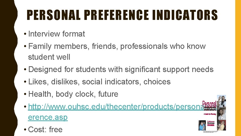 PERSONAL PREFERENCE INDICATORS • Interview format • Family members, friends, professionals who know student