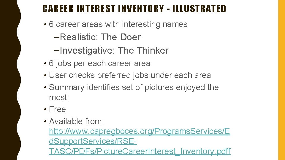 CAREER INTEREST INVENTORY - ILLUSTRATED • 6 career areas with interesting names –Realistic: The
