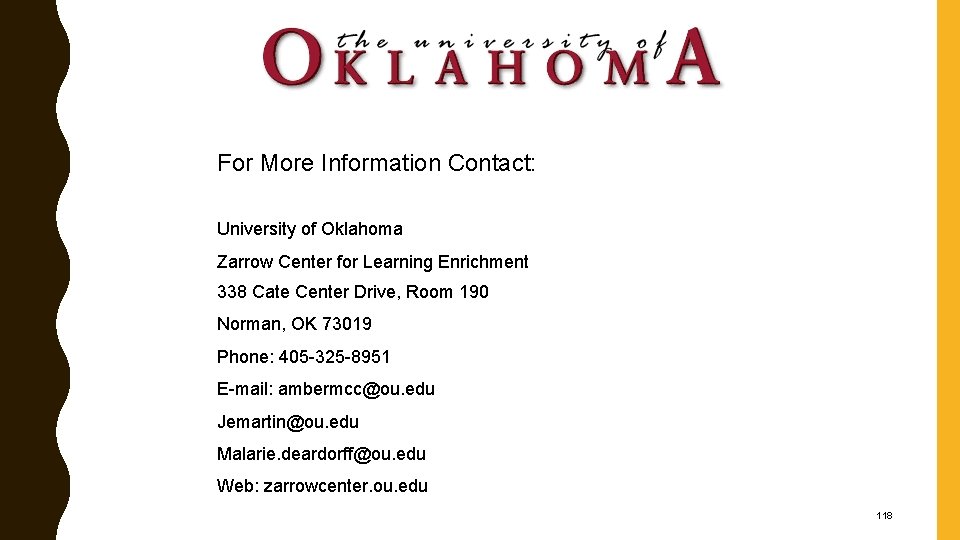 For More Information Contact: University of Oklahoma Zarrow Center for Learning Enrichment 338 Cate