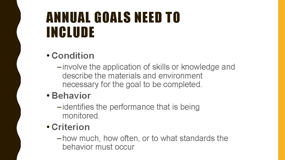 ANNUAL GOALS NEED TO INCLUDE • Condition – involve the application of skills or