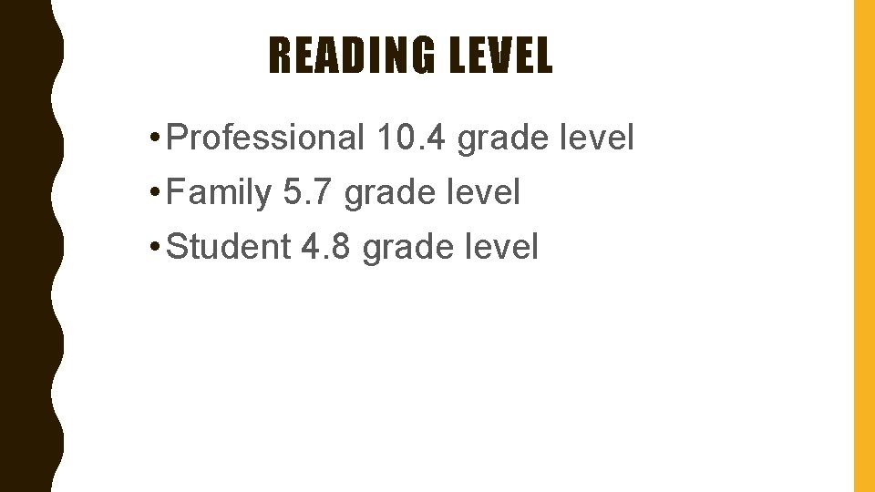 READING LEVEL • Professional 10. 4 grade level • Family 5. 7 grade level