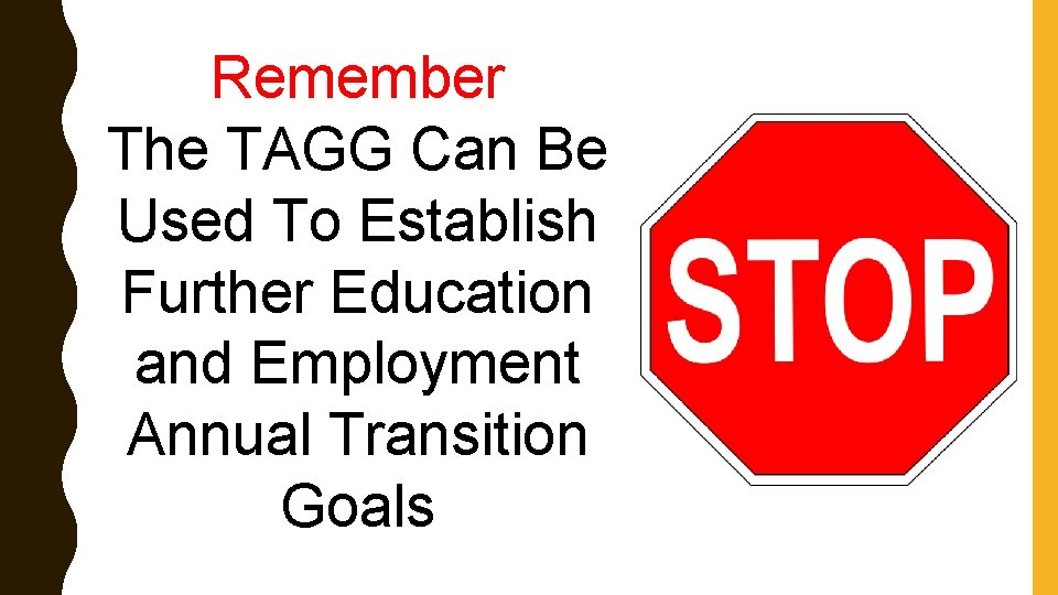 Remember The TAGG Can Be Used To Establish Further Education and Employment Annual Transition