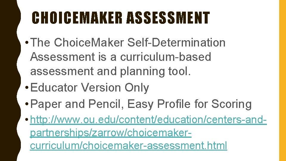 CHOICEMAKER ASSESSMENT • The Choice. Maker Self-Determination Assessment is a curriculum-based assessment and planning