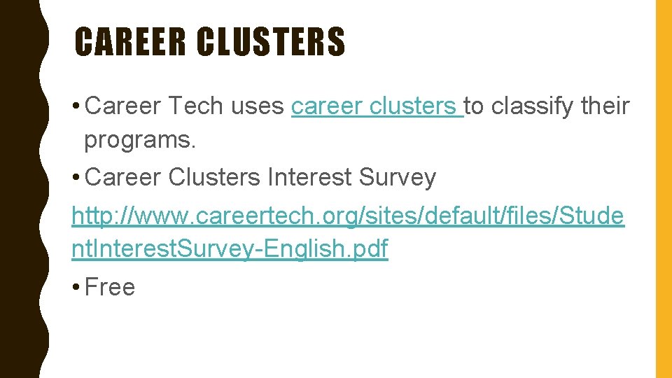 CAREER CLUSTERS • Career Tech uses career clusters to classify their programs. • Career