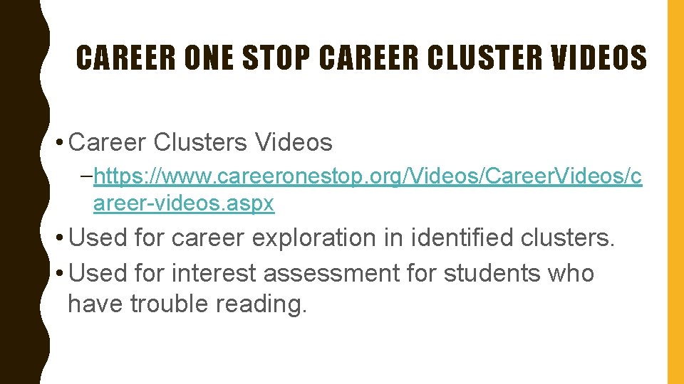 CAREER ONE STOP CAREER CLUSTER VIDEOS • Career Clusters Videos –https: //www. careeronestop. org/Videos/Career.