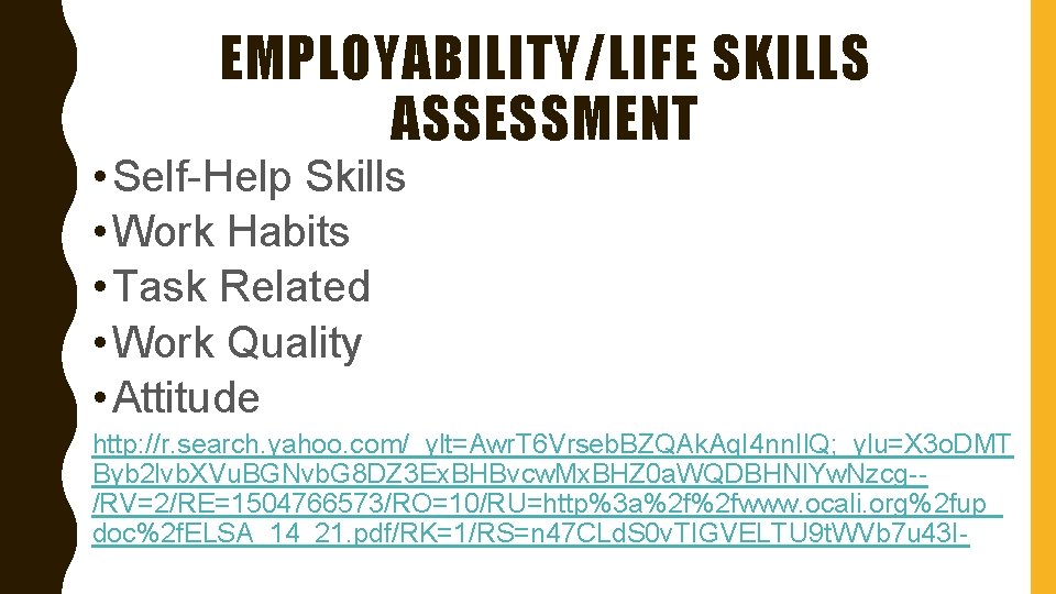 EMPLOYABILITY/LIFE SKILLS ASSESSMENT • Self-Help Skills • Work Habits • Task Related • Work