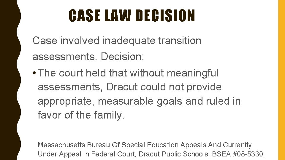 CASE LAW DECISION Case involved inadequate transition assessments. Decision: • The court held that