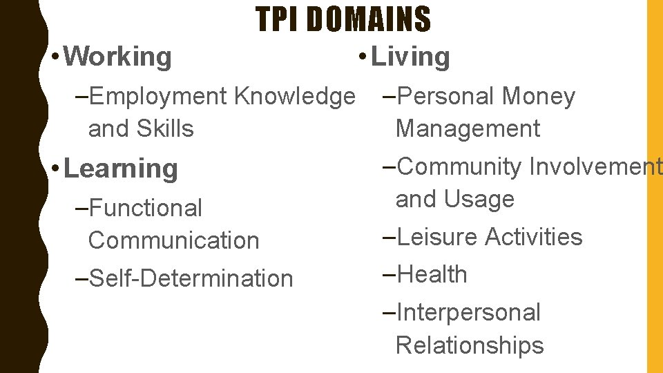 TPI DOMAINS • Working –Employment Knowledge and Skills • Learning –Functional Communication –Self-Determination •